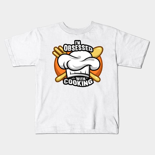 im obsessed with cooking Kids T-Shirt by noorshine